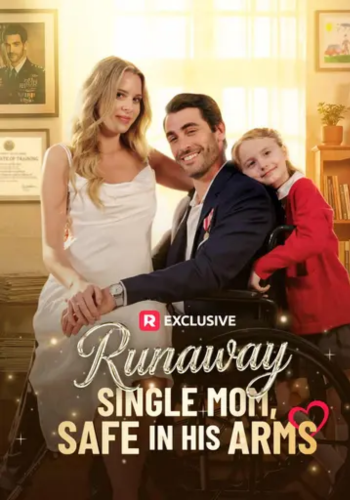 Runaway Single Mom, Safe in His Arms - How to Watch for Free